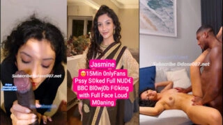 Desi Jasmine BBC – Deep BJ Pussy Suck Hard Viral